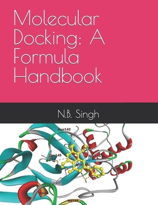 Molecular Docking: A Formula Handbook by Singh, N. B.