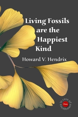 Living Fossils are the Happiest Kind by Hendrix, Howard V.