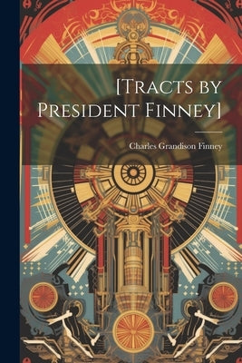 [Tracts by President Finney] by Finney, Charles Grandison