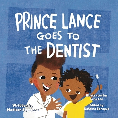 Prince Lance Goes To The Dentist by Symonne, Madison