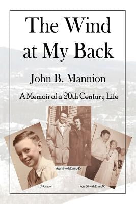 The Wind at My Back: A Memoir of a 20th Century Life by Mannion, John B.