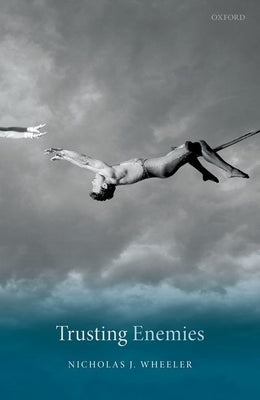 Trusting Enemies by Wheeler, Nicholas J.