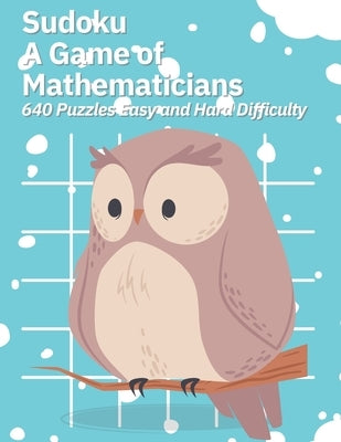Sudoku A Game of Mathematicians 640 Puzzles Easy and Hard Difficulty by Johnson, Kelly