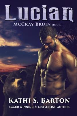 Lucian: McCray Bruin Bear Shifter Romance by Barton, Kathi S.