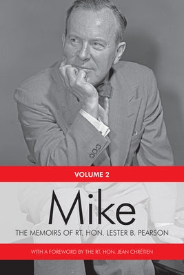 Mike: The Memoirs of the Rt. Hon. Lester B. Pearson, Volume Two: 1948-1957 by Pearson, Rt Lester B.