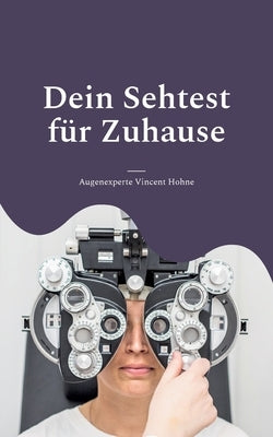 Dein Sehtest für Zuhause: Wie gut sind Deine Augen? by Vincent Hohne, Augenexperte