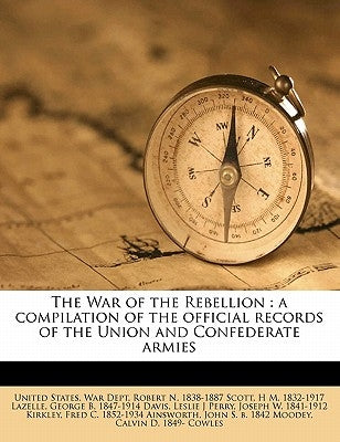The War of the Rebellion: a compilation of the official records of the Union and Confederate armies Volume 01 by United States War Dept
