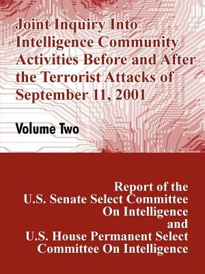 Joint Inquiry Into Intelligence Community Activities Before and After the Terrorist Attacks of September 11, 2001 (Volume Two) by U. S. Senate, Committee on Intelligence