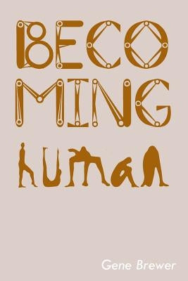 Becoming Human by Brewer, Gene