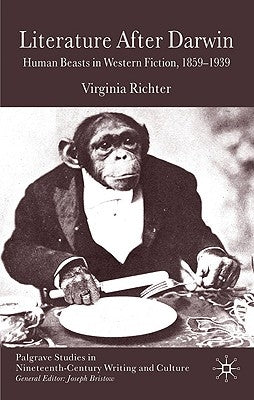 Literature After Darwin: Human Beasts in Western Fiction 1859-1939 by Richter, V.