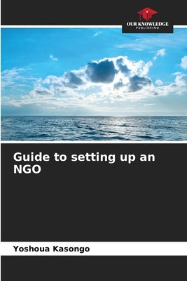 Guide to setting up an NGO by Kasongo, Yoshoua