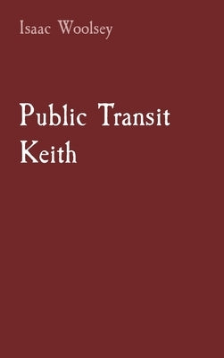 Public Transit Keith by Woolsey, Isaac