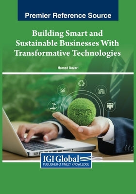 Building Smart and Sustainable Businesses With Transformative Technologies by Nozari, Hamed