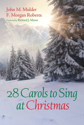 28 Carols to Sing at Christmas by Mulder, John M.