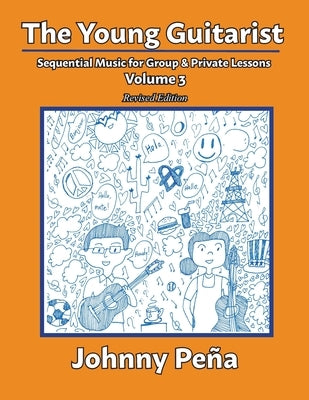 The Young Guitarist, Volume 3: Sequential Music for Group & Private Lessons by PeÃ±a, Johnny