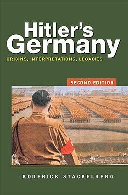 Hitler's Germany: Origins, Interpretations, Legacies by Stackelberg, Roderick