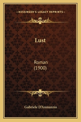 Lust: Roman (1900) by D'Annunzio, Gabriele