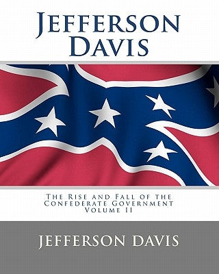 Jefferson Davis: The Rise and Fall of the Confederate Government Volume I by Thomas, Tom