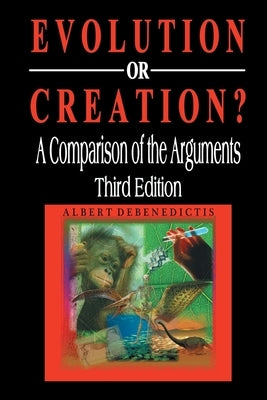 Evolution or Creation?: A Comparison of the Arguments by Debenedictis, Albert