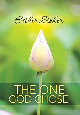 The One God Chose by Stoker, Esther