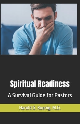 Spiritual Readiness: A Survival Guide for Pastors by Koenig, Harold G.