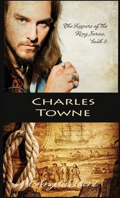 Charles Towne by Hunt, Angela E.