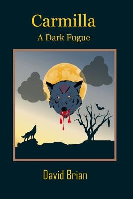 Carmilla: A Dark Fugue by Brian, David