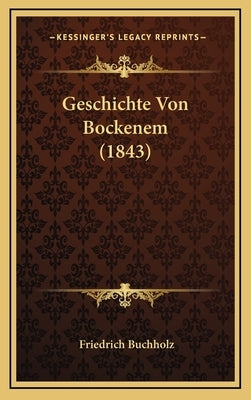 Geschichte Von Bockenem (1843) by Buchholz, Friedrich