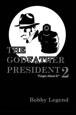 The Godfather President II by Legend, Bobby