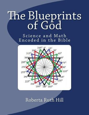 The Blueprints of God: Science and Math Encoded in the Bible by Forinash, Kenny &. Stella
