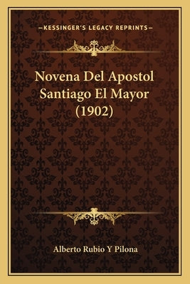 Novena Del Apostol Santiago El Mayor (1902) by Pilona, Alberto Rubio y.