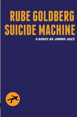 Rube Goldberg Suicide Machine by Jazz, Jimmy