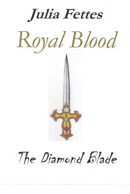 Royal Blood: The Diamond Blade by Fettes, Julia