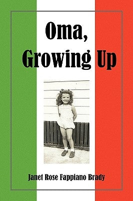 Oma, Growing Up by Brady, Janet Rose Fappiano