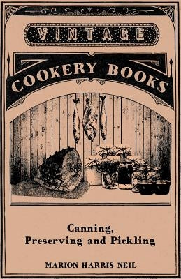 Canning, Preserving and Pickling by Neil, Marion Harris