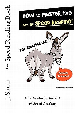 Speed Reading Book: How to Master the Art of Speed Reading by Publishing, Smith Kindle