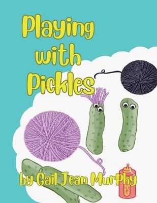 Playing With Pickles by Jean, Gail Murphy