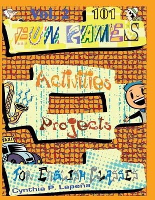 101 Fun Games, Activities, and Projects for English Classes, vol. 2: Volume 2: Warming Up by LapeÃ±a, Cynthia