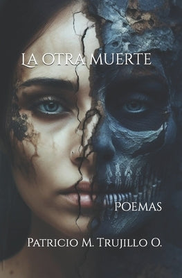 La otra muerte: Poemas by Trujillo O., Patricio M.