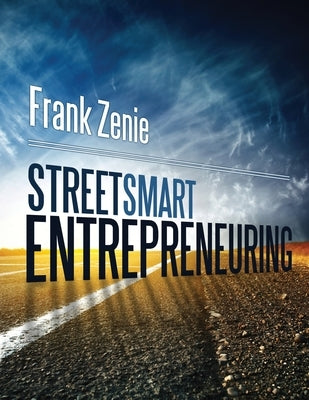 StreetSmart Entrepreneuring by Zenie, Frank