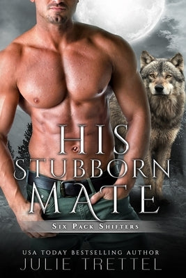 His Stubborn Mate by Trettel, Julie