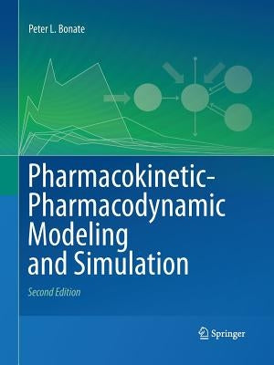 Pharmacokinetic-Pharmacodynamic Modeling and Simulation by Bonate, Peter L.