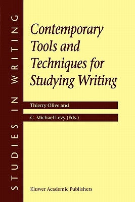Contemporary Tools and Techniques for Studying Writing by Olive, T.