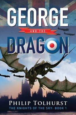 George and the Dragon by Tolhurst, Philip Ian