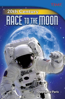 20th Century: Race to the Moon by Paris, Stephanie