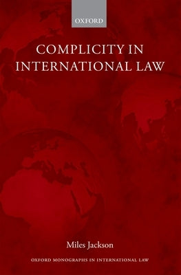 Complicity in International Law by Jackson, Miles