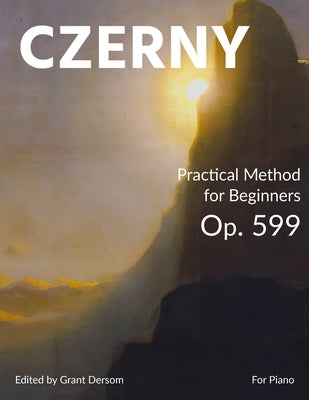 Practical Method for Beginners, Op. 599 (Modern Edition) - With Illustrated Introduction on How to Read Sheet Music by Czerny, Carl