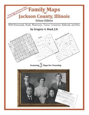 Family Maps of Jackson County, Illinois by Boyd J. D., Gregory a.