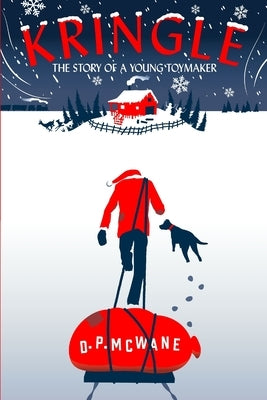 Kringle - The Story of a Young Toymaker by McWane, D. P.