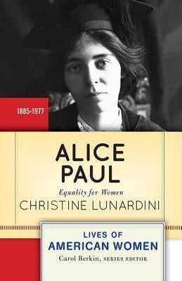 Alice Paul: Equality for Women by Lunardini, Christine